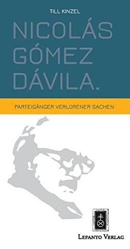 Nicolás Gómez Dávila - Parteigänger verlorener Sachen