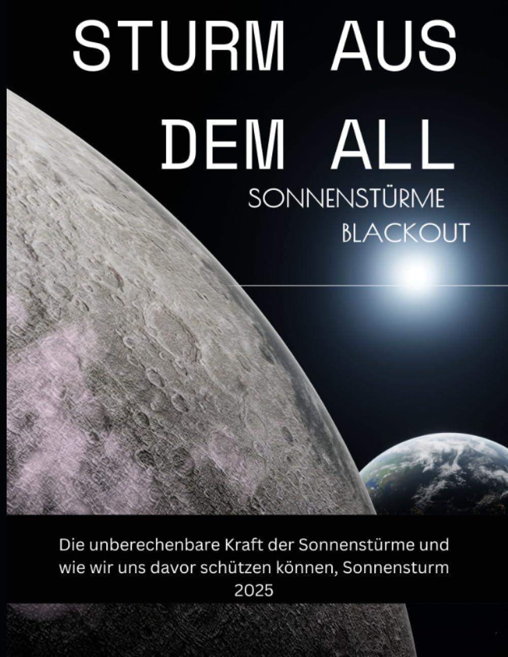 Sturm aus dem All: Die unberechenbare Kraft der Sonnenstürme und wie wir uns davor schützen können, Sonnensturm 2025: Sonnensturm, Blackout, ... aktuell, Sonnensturm Psyche,