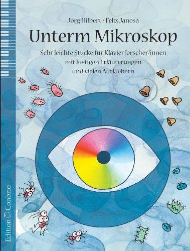 Unterm Mikroskop: Sehr leichte Stücke für Klavierforscher mit lustigen Erläuterungen und vielen Aufklebern