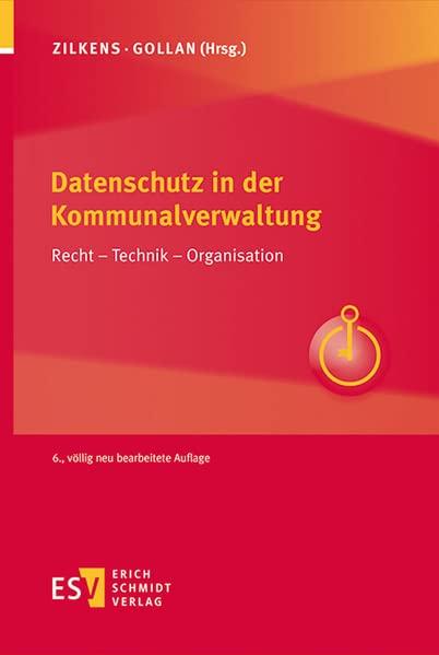 Datenschutz in der Kommunalverwaltung: Recht – Technik – Organisation