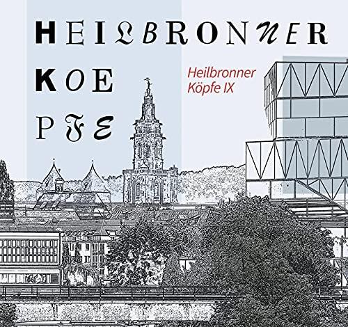 Heilbronner Köpfe IX: Lebensbilder aus zwei Jahrhunderten (Kleine Schriftenreihe des Archivs der Stadt Heilbronn)