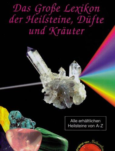 Das große Lexikon der Heilsteine, Düfte und Kräuter