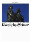 Klassisches Weimar. Eine Bildreise. Classical Weimar. Weimar, la classique