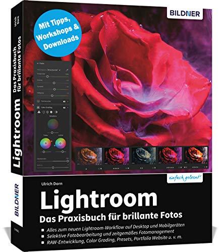 Lightroom - Das Praxisbuch für brillante Fotos: Aktuelle Auflage Sommer 2021