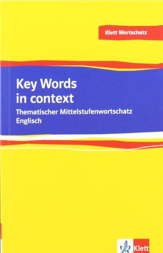 Key Words in Context: Thematischer Mittelstufenwortschatz Englisch