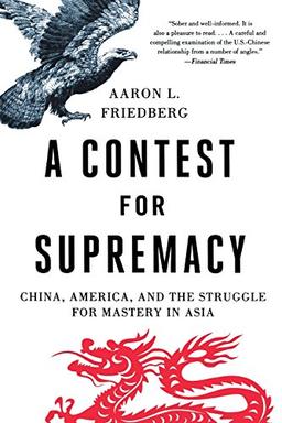 Contest for Supremacy: China, America, and the Struggle for Mastery in Asia