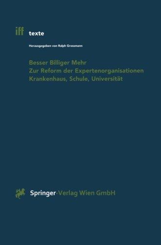 Besser Billiger Mehr: "Zur Reform Der Expertenorganisationen Krankenhaus, Schule, Universität" (iff-Texte)