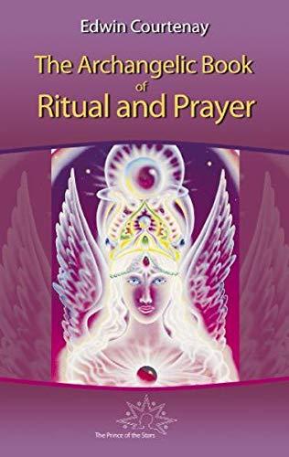 The Archangelic Book of Ritual and Prayer