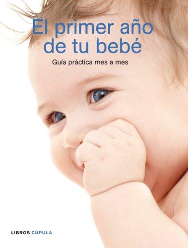 El primer año de tu bebé: Guía práctica mes a mes (Padres e hijos, Band 1)