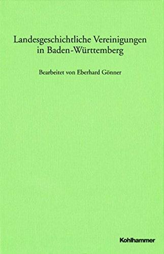 Landesgeschichtliche Vereinigungen in Baden-Württemberg: Im Auftrag der Kommission für geschichtliche Landeskunde in Baden-Württemberg hrsg. von ... Landeskunde in Baden-Württemberg)