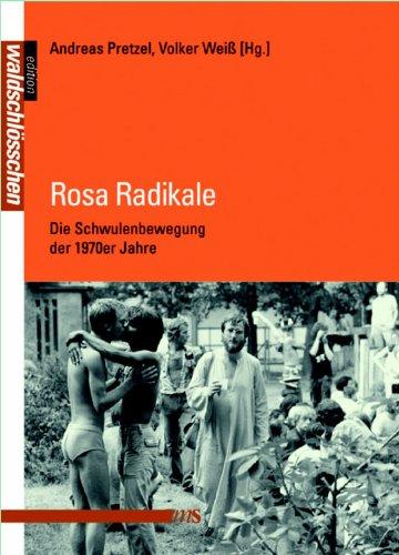 Rosa Radikale: Die Schwulenbewegung der 1970er Jahre