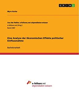 Eine Analyse der ökonomischen Effekte politischer Einflussnahme