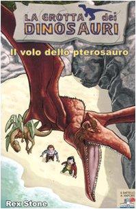 Il volo dello pterosauro. Ediz. illustrata (Il battello a vapore. La grotta dei dinosauri)