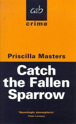 Catch the Fallen Sparrow (A&B Crime S.)