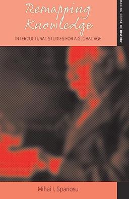 Remapping Knowledge: Intercultural Studies for a Global Age (Making Sense of History, 8)