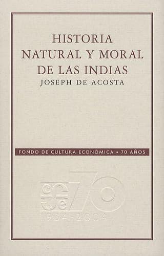 Historia Natural y Moral de Las Indias (70 Aniversario Fce)