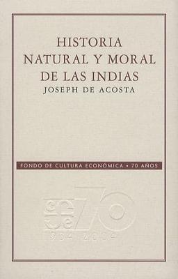 Historia Natural y Moral de Las Indias (70 Aniversario Fce)