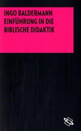 Einführung in die Biblische Didaktik