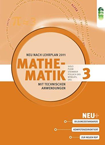 Mathematik mit technischen Anwendungen, Band 4 - Neubearbeitung nach Lehrplan 2011 (Mathematik mit techn. Anwendungen (LP 2011))