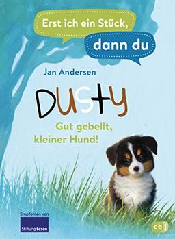 Erst ich ein Stück, dann du - Dusty – Gut gebellt, kleiner Hund!: Für das gemeinsame Lesenlernen ab der 1. Klasse (Erst ich ein Stück... Das Original, Band 43)