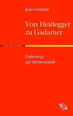 Von Heidegger zu Gadamer: Unterwegs zur Hermeneutik