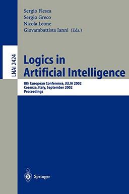 Logics in Artificial Intelligence: European Conference, JELIA 2002, Cosenza, Italy, September, 23-26, Proceedings (Lecture Notes in Computer Science, 2424, Band 2424)