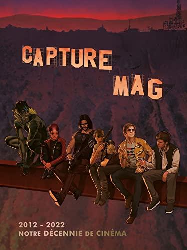 Capture Mag : 2012-2022 : notre décennie de cinéma