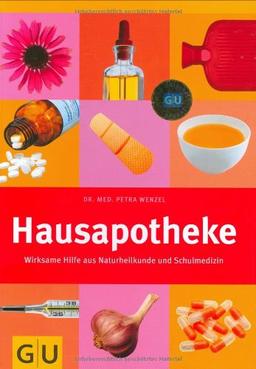 Hausapotheke: Wirksame Hilfe aus Naturheilkunde und Schulmedizin