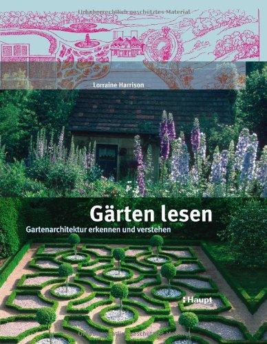 Gärten lesen: Gartenarchitektur erkennen und verstehen