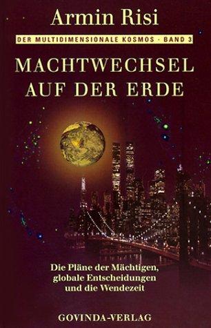 Machtwechsel auf der Erde: Die Pläne der Mächtigen, globale Entscheidungen und die Wendezeit