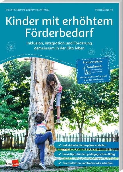 Kinder mit erhöhtem Förderbedarf: Inklusion, Integration und Förderung gemeinsam in der Kita leben (Praxisratgeber der Akademie für Kindergarten, Kita und Hort) (Praxisratgeber Kita)