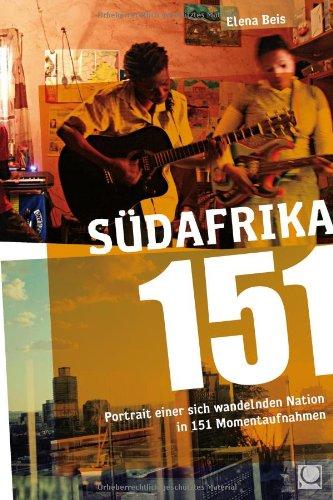 Südafrika 151: Portrait einer sich wandelnden Nation in 151 Momentaufnahmen