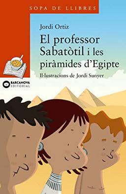 El professor Sabatòtil i les piràmides d'Egitpe (Llibres infantils i juvenils - Sopa de llibres. Sèrie taronja)