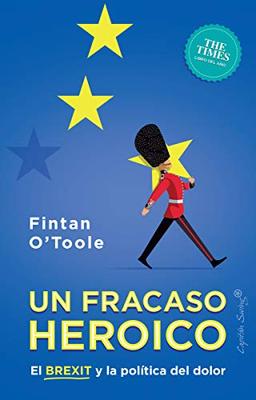 Un fracaso heroico.: El brexit y la política del dolor (Ensayo)