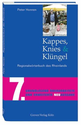 Kappes, Knies und Klüngel: Regionalwörterbuch des Rheinlands