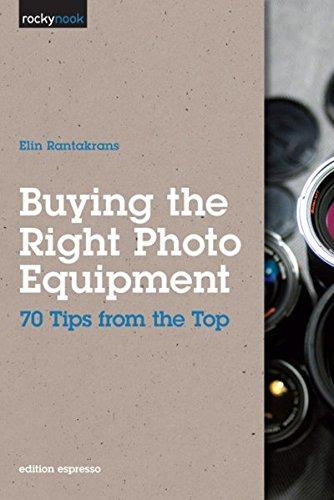 Buying the Right Photo Equipment: 70 Tips from the Top (Edition Espresso)