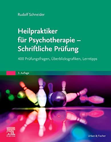 Heilpraktiker für Psychotherapie - Schriftliche Prüfung: 400 Prüfungsfragen, Überblicksgrafiken, Lerntipps