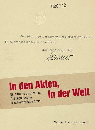 In den Akten, in der Welt: Ein Streifzug durch das Politische Archiv des Auswärtigen Amts