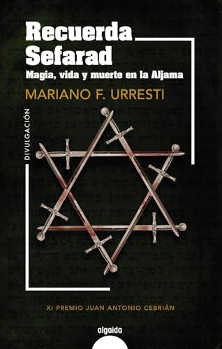 Recuerda Sefarad. Magia, vida y muerte en la Aljama (ALGAIDA LITERARIA - NÚMEROS 1)