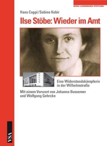 Ilse Stöbe: Wieder im Amt: Eine Widerstandskämpferin in der Wilhelmstraße