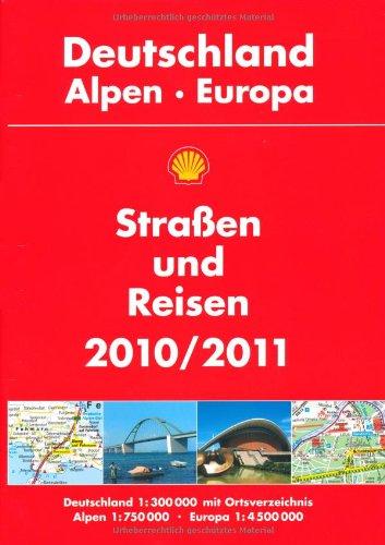 Shell Straßen und Reisen 2010/2011 Deutschland 1:300.000 mit Ortsverzeichnis, Alpen 1:750.000, Europa 1:4.500.000