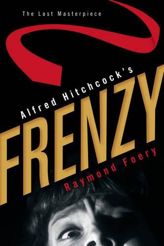 Alfred Hitchcock's Frenzy: The Last Masterpiece