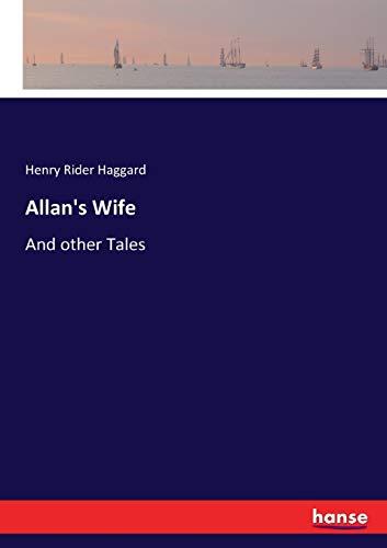 Allan's Wife: And other Tales