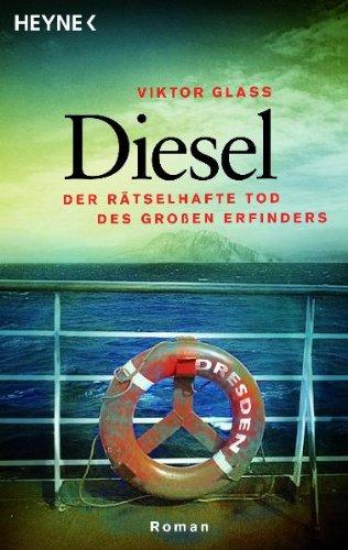 Diesel: Der rätselhafte Tod des großen Erfinders - Roman