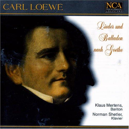 Carl Loewe (1796-1869): 19 Lieder und Balladen nach Goethe