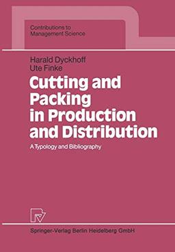 Cutting and Packing in Production and Distribution: A Typology and Bibliography (Contributions to Management Science)