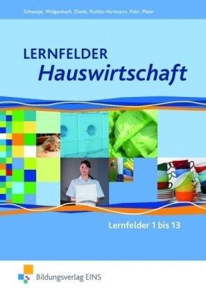 Lernfelder Hauswirtschaft: Lehr-/Fachbuch: Lehr-/Fachbuch - Lernfelder 1 bis 13