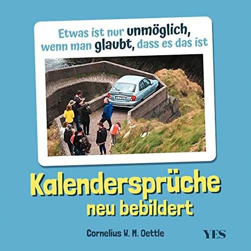 Kalendersprüche neu bebildert: Etwas ist nur unmöglich, wenn man glaubt, dass es das ist. Bekannt aus Twitter: Witzige Abrechnung eines Titanic-Autors ... Humor-Geschenk zu Geburtstag oder Weihnachten