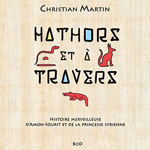 Hathors & à travers : Histoire merveilleuse d'Amon-Sourit et de la princesse syrienne