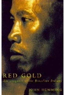 Red Gold: Conquest of the Brazilian Indians